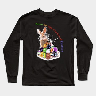 Have an egg-ceptional Easter! Funny Easter Bunny and Easter Eggs with pun phrase Long Sleeve T-Shirt